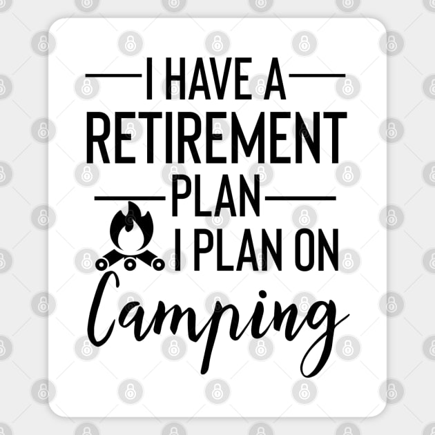 Yes I Do Have A Retirement Plan I plan On Camping Magnet by Yourfavshop600